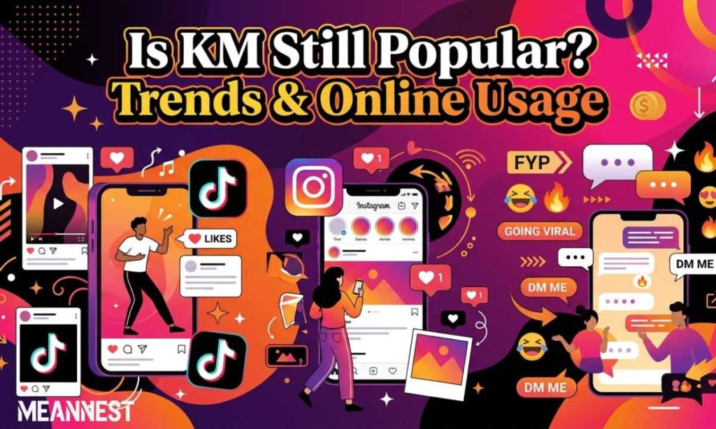 Is KM Still Popular? Trends & Online Usage