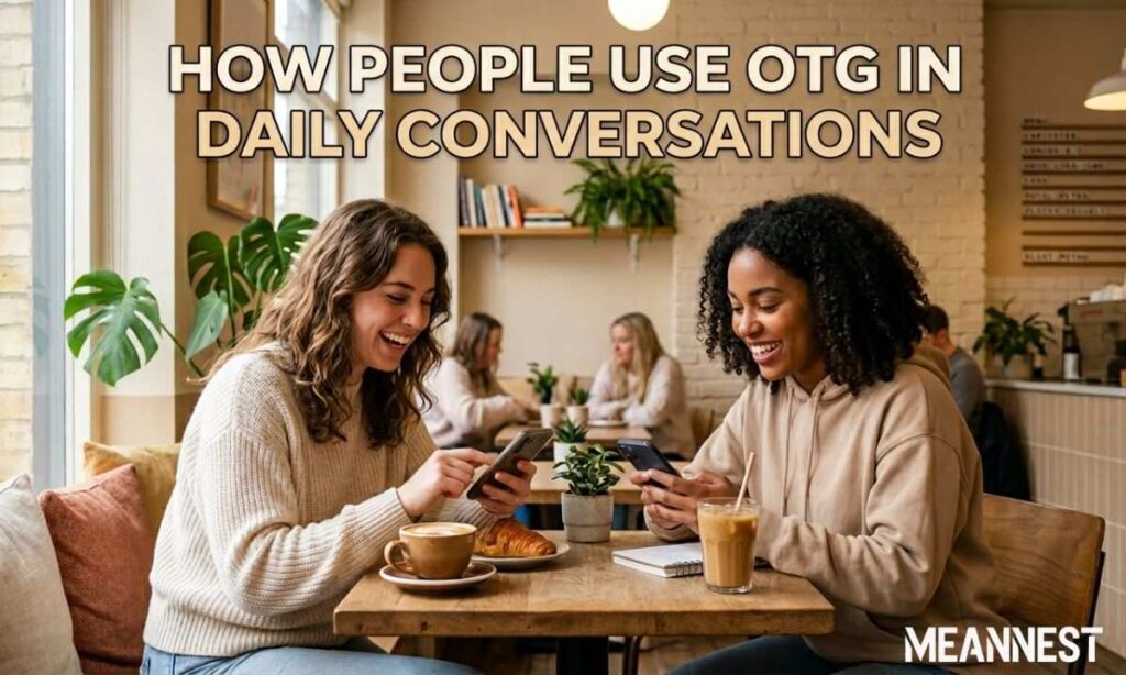 How People Use OTG in Daily Conversations