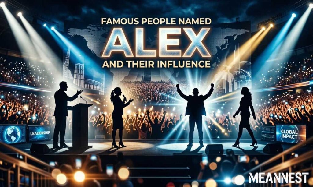 Famous People Named Alex and Their Influence