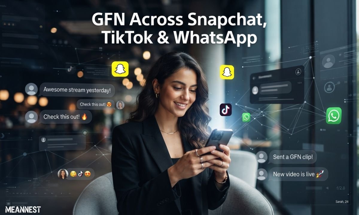 how-gfn-varies-across-snapchat-tiktok-and-whatsapp