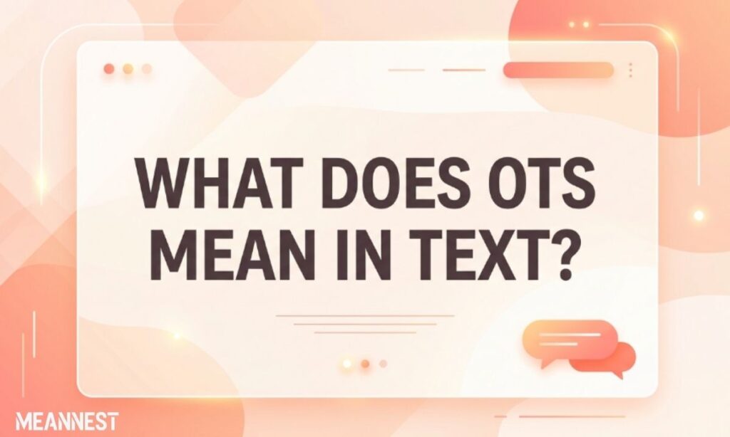 What Does OTS Mean in Text?