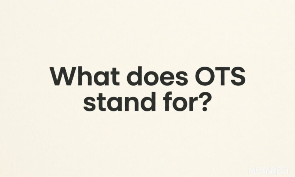 What does OTS stand for