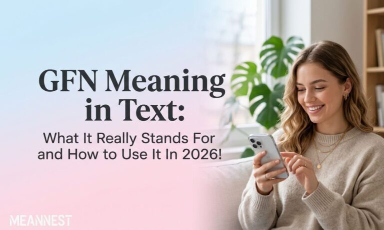 GFN Meaning in Text: Real Meaning & Use 2026